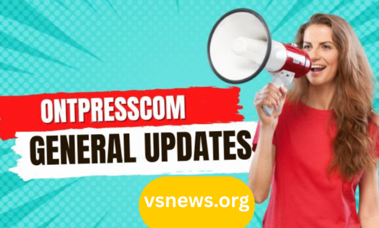ontpresscom general updates